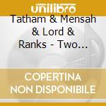 Tatham & Mensah & Lord & Ranks - Two Way Here One Way Go cd