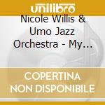 Nicole Willis & Umo Jazz Orchestra - My Name Is Nicole Willis cd musicale di Nicole Willis & Umo Jazz Orchestra