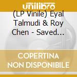 (LP Vinile) Eyal Talmudi & Roy Chen - Saved My Eyes From Tears vinile