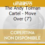 The Andy Tolman Cartel - Move Over (7') cd
