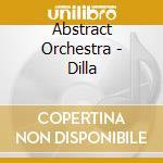 Abstract Orchestra - Dilla cd
