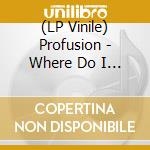 (LP Vinile) Profusion - Where Do I Begin lp vinile di Profusion