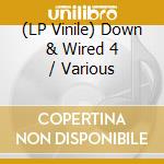 (LP Vinile) Down & Wired 4 / Various vinile