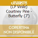 (LP Vinile) Courtney Pine - Butterfly (7') vinile