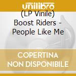 (LP Vinile) Boost Riders - People Like Me vinile