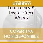 Lordamercy & Dego - Green Woods cd musicale di Lordamercy & Dego
