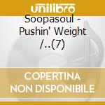 Soopasoul - Pushin' Weight /..(7) cd musicale di Soopasoul