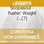Soopasoul - Pushin' Weight /..(7) cd