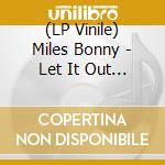 (LP Vinile) Miles Bonny - Let It Out (Feat. Ta-Ku) vinile