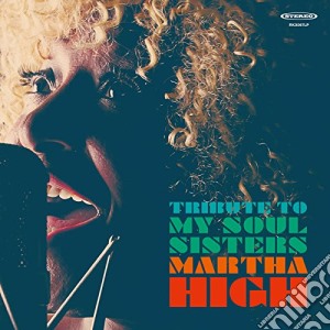 (LP Vinile) Martha High - Tribute To My Soul Sisters lp vinile di Martha High