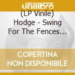 (LP Vinile) Hodge - Swing For The Fences (Ep) lp vinile di Hodge