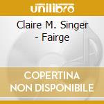 Claire M. Singer - Fairge cd musicale di Claire M Singer