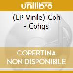 (LP Vinile) Coh - Cohgs vinile