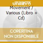 Movement / Various (Libro + Cd) cd musicale