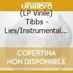 (LP Vinile) Tibbs - Lies/Instrumental (7