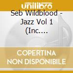Seb Wildblood - Jazz Vol 1 (Inc. Christopher Rau Remix) cd