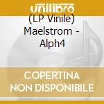 (LP Vinile) Maelstrom - Alph4 lp vinile di Maelstrom