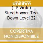 (LP Vinile) Streetboxxer-Tear Down Level 22
