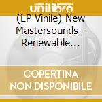 (LP Vinile) New Mastersounds - Renewable Energy lp vinile di New Mastersounds