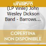 (LP Vinile) John Wesley Dickson Band - Barrows Blues (7') vinile