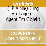 (LP Vinile) Jung An Tagen - Agent Im Objekt lp vinile di Jung An Tagen