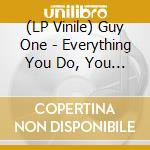 (LP Vinile) Guy One - Everything You Do, You Do For Yourself (7