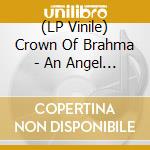 (LP Vinile) Crown Of Brahma - An Angel On My Shoulder/And I'll Be Free As A Bird (7') vinile