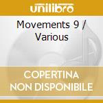 Movements 9 / Various cd musicale