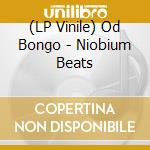 (LP Vinile) Od Bongo - Niobium Beats vinile