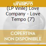 (LP Vinile) Love Company - Love Tempo (7') vinile