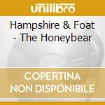 Hampshire & Foat - The Honeybear cd musicale di Hampshire & Foat