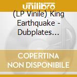 (LP Vinile) King Earthquake - Dubplates Chapter One vinile