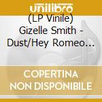 (LP Vinile) Gizelle Smith - Dust/Hey Romeo (7') vinile