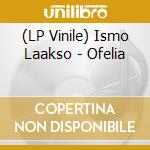 (LP Vinile) Ismo Laakso - Ofelia