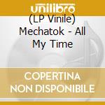 (LP Vinile) Mechatok - All My Time