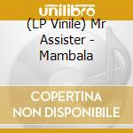 (LP Vinile) Mr Assister - Mambala lp vinile di Mr Assister
