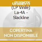(LP Vinile) La-4A - Slackline vinile