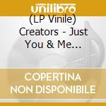 (LP Vinile) Creators - Just You & Me (7') vinile