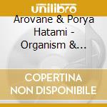 Arovane & Porya Hatami - Organism & Organism Evolution cd musicale di Arovane & Porya Hatami