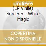 (LP Vinile) Sorcerer - White Magic vinile