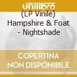 (LP Vinile) Hampshire & Foat - Nightshade vinile