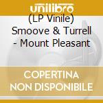 (LP Vinile) Smoove & Turrell - Mount Pleasant vinile