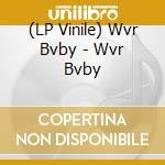 (LP Vinile) Wvr Bvby - Wvr Bvby lp vinile di Wvr Bvby