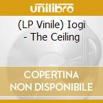 (LP Vinile) Iogi - The Ceiling vinile