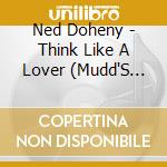 Ned Doheny - Think Like A Lover (Mudd'S Extended Versions) cd