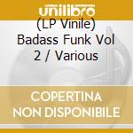 (LP Vinile) Badass Funk Vol 2 / Various vinile