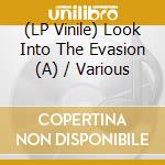 (LP Vinile) Look Into The Evasion (A) / Various vinile