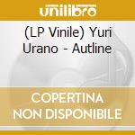 (LP Vinile) Yuri Urano - Autline