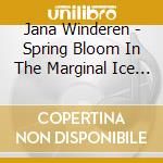 Jana Winderen - Spring Bloom In The Marginal Ice Zone cd musicale di Jana Winderen