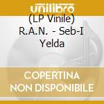 (LP Vinile) R.A.N. - Seb-I Yelda vinile